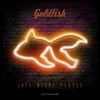 Goldfish - No One Has to Know
