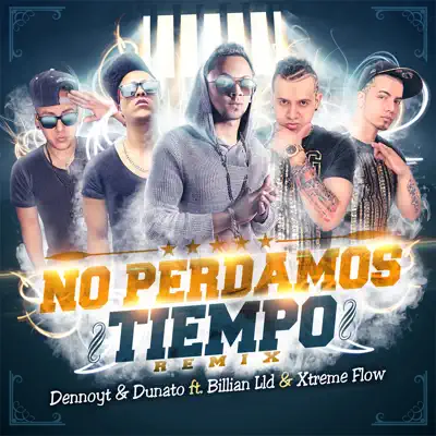 No Perdamos Tiempo (feat. Billian Lld & Xtreme Flow) [Remix] - Single - Dunato