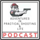 Adventures in Practical Shooting & Life
