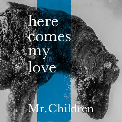 Here Comes My Love - Single - Mr. Children