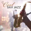Cool Sax Jazz: Smooth Relaxing Songs for Romantic Night, Sexy Sax Collection album lyrics, reviews, download