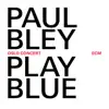 Play Blue - Oslo Concert (Live At Oslo Jazz Festival / 2008) album lyrics, reviews, download