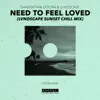 Need To Feel Loved (LVNDSCAPE Sunset Chill Mix) - Single album lyrics, reviews, download