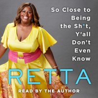 Retta - So Close to Being the Sh*t, Y'all Don't Even Know artwork