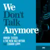 We Don't Talk Anymore (feat. Chiara Luppi) - Single album lyrics, reviews, download