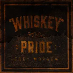 Whiskey and Pride - Cory Morrow