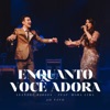 Enquanto Você Adora (feat. Mara Lima) [Ao Vivo] - Single