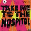 Take Me to the Hospital (Remixes) album lyrics, reviews, download