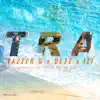 Tra (feat. Dezz & Izi) - Single album lyrics, reviews, download