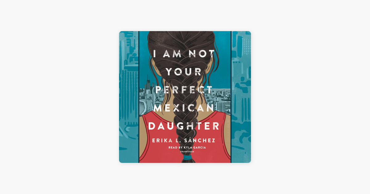 I Am Not Your Perfect Mexican Daughter Unabridged On Apple Books