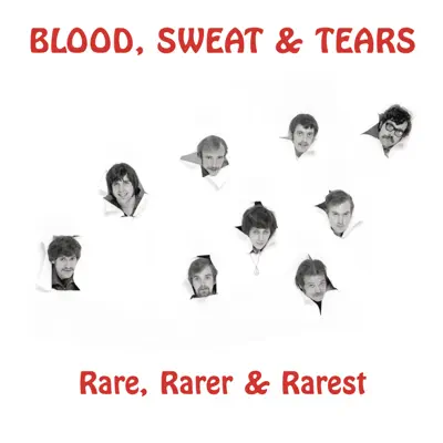 Rare, Rarer & Rarest - Blood Sweat and Tears
