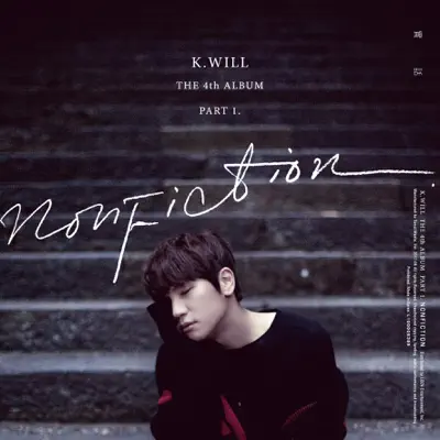 Nonfiction - The 4th Album, Pt. 1 - K.Will Nonfiction - The 4th Album, Pt. 1 - K.Will