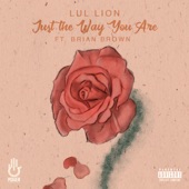 Lul Lion - Just the Way You Are (feat. Brian Brown)