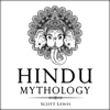 Hindu Mythology: Classic Stories of Hindu Myths, Gods, Goddesses, Heroes and Monsters: Classical Mythology, Book 5 (Unabridged) - Scott Lewis