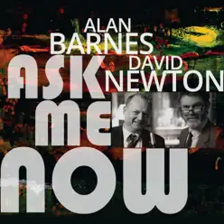 Ask Me Now - Alan Barnes Ask Me Now - Alan Barnes