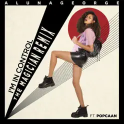 I'm in Control (feat. Popcaan) [The Magician Remix] - Single - AlunaGeorge