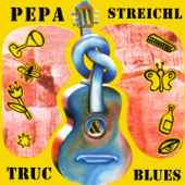 Pepa Streichl & Truc Blues - Pepa Streichl & Truc Blues