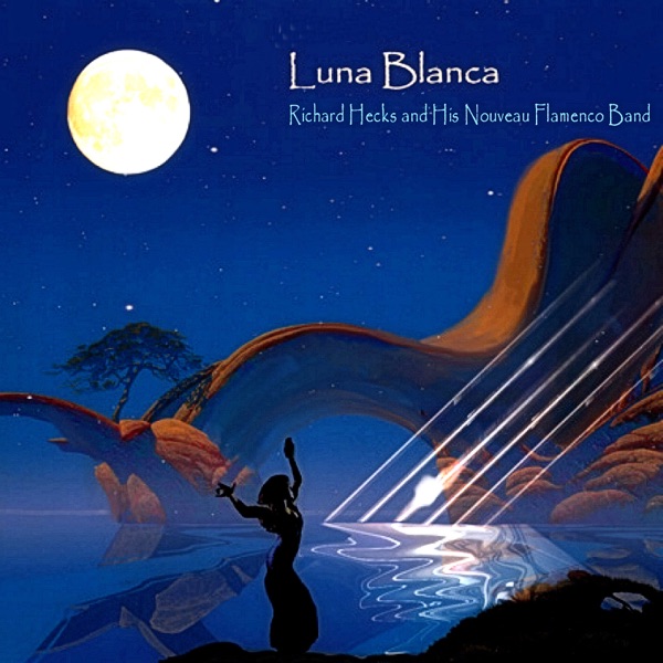 Luna Blanca & Richard Hecks and His Nouveau Flamenco Band cover