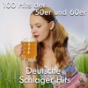 Deutsche Schlager Hits (100 Hits der 50er und 60er)