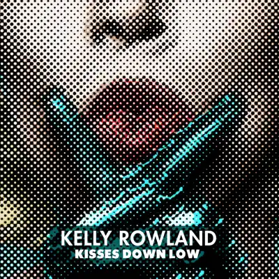 Kisses Down Low - Single - Kelly Rowland