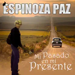 Mi Pasado en Mi Presente - Espinoza Paz