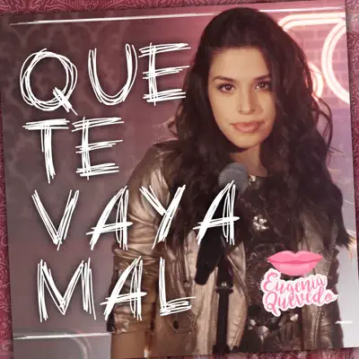 Que te vaya mal - Single - Eugenia Quevedo