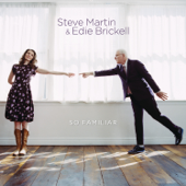 So Familiar - Steve Martin & Edie Brickell