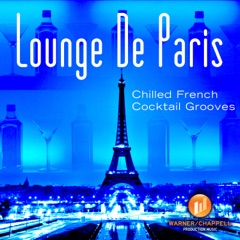 Lounge de Paris: Chilled French Cocktail Grooves