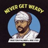 Triston Palma - Never Get Weary