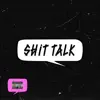 Shit Talk (feat. Chris Miles) - Single album lyrics, reviews, download
