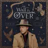 The Wait is Over - Single album lyrics, reviews, download