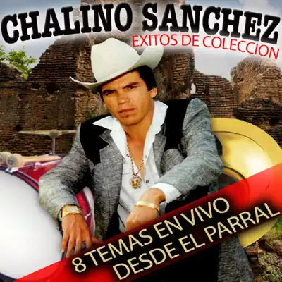 Éxitos de Colección: 8 Temas en Vivo Desde el Parral - Chalino Sanchez Éxitos de Colección: 8 Temas en Vivo Desde el Parral - Chalino Sanchez