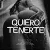 Stream & download Quiero Tenerte (feat. el dogor, cejacho el falcon & lirica insolente) - Single