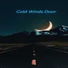 Cold Winds Door - Single album lyrics, reviews, download