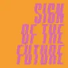 Sign of the Future - Single album lyrics, reviews, download