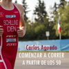 Comenzar a correr a partir de los 50  (Unabridged) - Carlos Aguado
