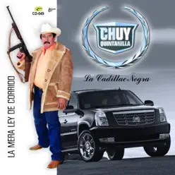 La Caddilac Negra - Chuy Quintanilla La Caddilac Negra - Chuy Quintanilla