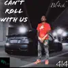 Can't Roll With Us (feat. Bl4ck) - Single album lyrics, reviews, download