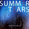 Summer Tears (Remixes 2) - EP