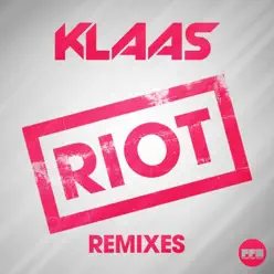 Riot (Remixes) - Single - Klaas Riot (Remixes) - Single - Klaas