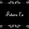 Futura Ex - Single album lyrics, reviews, download