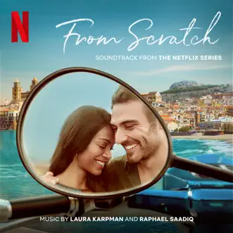 From Scratch (Soundtrack from the Netflix Series) by Laura Karpman & Raphael Saadiq album reviews, ratings, credits