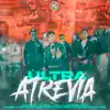 Ultra Atrevia (feat. Nysix Music, Son Gotten, El Goldo De Las Conec, Yishark & Edu Music) - Single album lyrics, reviews, download