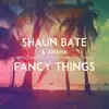 Fancy Things - Single album lyrics, reviews, download