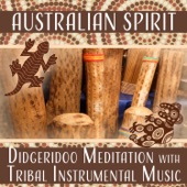 Australian Spirit: Didgeridoo Meditation with Tribal Instrumental Music artwork