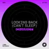 Stream & download Looking Back (Can't Sleep) - Single