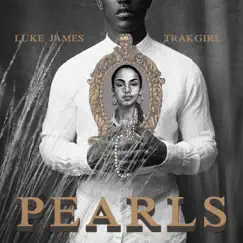 Pearls - Single by Trakgirl & Luke James album reviews, ratings, credits