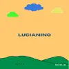 Lucianino - Single album lyrics, reviews, download