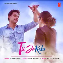 Tu Jo Kahe - Single by Yasser Desai & Palash Muchhal album reviews, ratings, credits