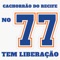 No 77 Tem Liberação - Cachorrão do Recife lyrics